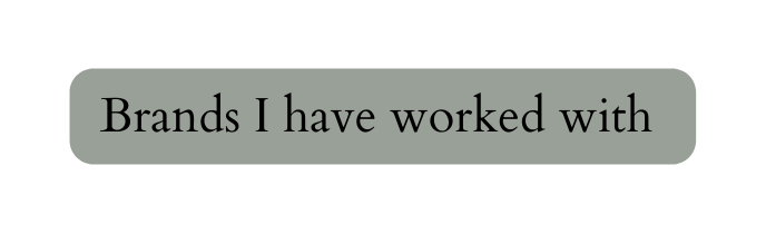 Brands I have worked with